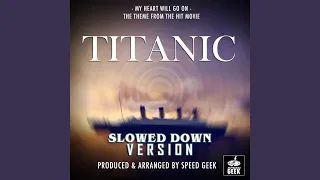 My Heart Will Go On The Theme (From ''Titanic'') (Slowed Down)