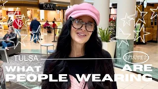 What Are People Wearing In Tulsa, Oklahoma?! // Ep. 7