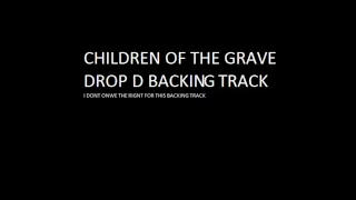 CHILDREN OF THE GRAVE DROP D BACKING TRACK