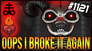 OOPS I BROKE IT AGAIN - The Binding Of Isaac: Afterbirth+ #1121