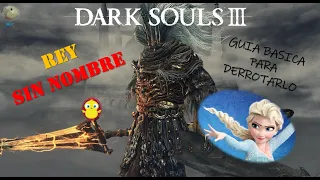 Dark Souls 3 Guía: REY SIN NOMBRE - El boss más difícil - Como Matarlo FACILMENTE