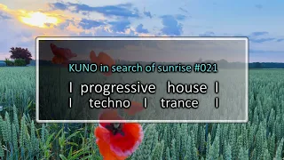 KUNO In Search Of Sunrise [June 2021, 19th] I PROGRESSIVE HOUSE MIX 021 I KISOS best of I Cercle I 🎵