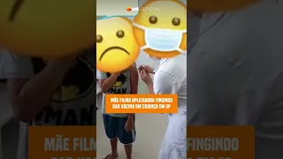 Mãe filma aplicadora fingindo dar vacina em criança em SP