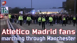 Atletico fans marching through Manchester