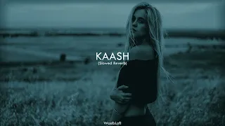 Kaash Bilal Saeed || (Slowed Reverb) - Song