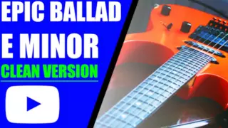E Minor Epic Ballad // Guitar Backing Track // 100 BPM // CLEAN VERSION