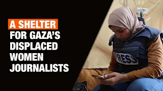 A shelter for Gaza's displaced women journalists