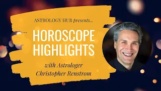 [HOROSCOPE HIGHLIGHTS] April 5-11, 2021 w/ Astrologer Christopher Renstrom