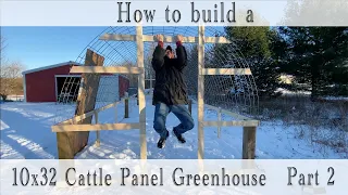 DIY Cattle Panel Greenhouse Hoophouse High tunnel Step by Step Instructions w/ Measurements PART TWO