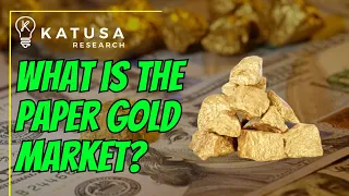 Paper Gold Markets Explained in 2023