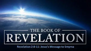 Revelation Study, Part 8: Jesus's Letter to Smyrna