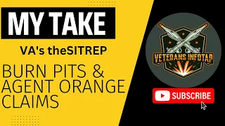 My Take on "VA Disability Claims for Burn Pits, Agent Orange, and More | PACT Act | theSITREP"