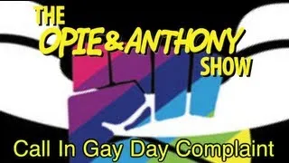 Opie & Anthony: Call In Gay Day Complaint (12/09, 12/10/08)