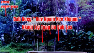 Creepy​ Story​ - Kev Npam​ Kev​ Khaum​ Nkauj Lig Tuag Ua Dab Los 29-03-2024