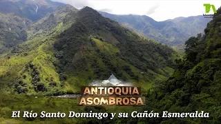 Antioquia Asombrosa, Carmen de Viboral: El Río Santo Domingo y su Cañón Esmeralda. - Teleantioquia