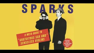 SPARKS: A Meta Guide to Gratuitous Sax and Senseless Violins & When do I get to sing My Way