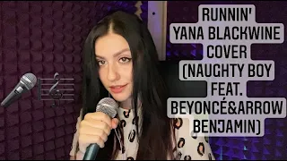 YANA BLACKWINE - RUNNIN' (COVER) (Naughty Boy feat. Beyoncé & Arrow Benjamin)