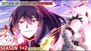 Return of immortal emperor Season 1+2 Multi Sub1080p HD 仙帝归来