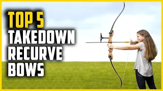 Top 5 Best Takedown Recurve Bows in 2024