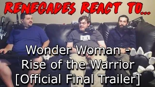 Wonder Woman - Rise of the Warrior [Official Final Trailer] - REACTION!