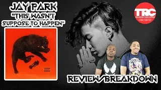 Jay Park "This Wasn't Supposed To Happen EP" Review *Honest Review*