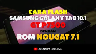 Cara Flash Samsung Galaxy Tab 10 1 GT P7500 dengan ROM 7 1 Nougat