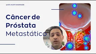 Câncer de Próstata Metastático - Dr. Hiury Silva Andrade - Urologia Minimamente Invasiva