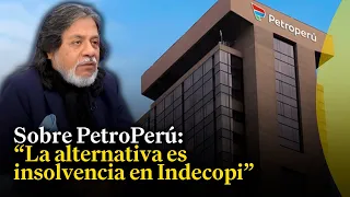 Expresidente del directorio de PetroPerú explica en qué consiste la insolvencia