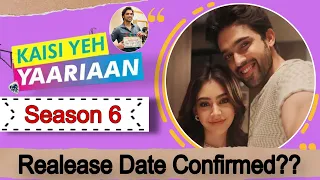 Kyy Season 6 Release Date Confirmed✅|| kaise yeh yaarian season 6 kab ayega? || Manan ||