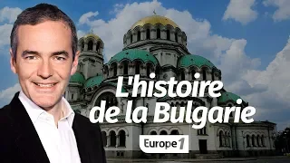 Au cœur de l'Histoire: L'histoire de la Bulgarie (Franck Ferrand)
