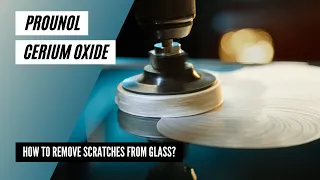 How to remove scratches from glass using PROUNOL Cerium Oxide?