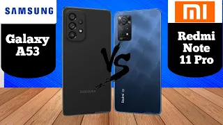 Samsung Galaxy A53 vs Xiaomi Redmi Note 11 Pro - Which One is Better?