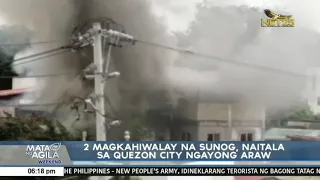 2 magkahiwalay na sunog, naitala sa Quezon City ngayong araw