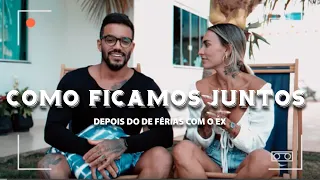 Como ficamos juntos depois do De Ferias com ex?