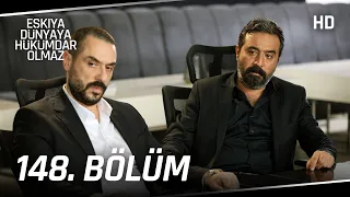 Eşkıya Dünyaya Hükümdar Olmaz 148. Bölüm | HD İZLE