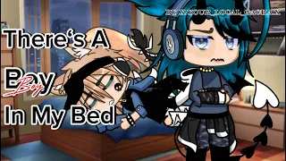 《There‘s A Boy In My Bed！？》Gay/BL |•| GLMM |•| READ DESC |•| x.your_local_gacha.x