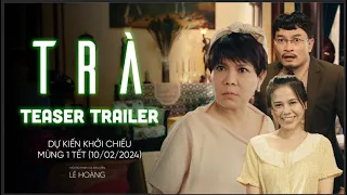 Teaser Trailer | Trà | Beta Cinemas | Khởi chiếu mùng 1 Tết 2024