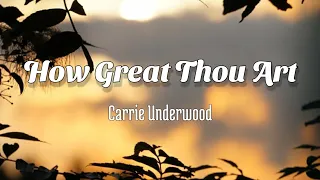 How Great Thou Art - Carrie Underwood (Lyrics)