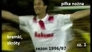 bramki, skróty sezon 1996/97 piłka nożna - cz. 1