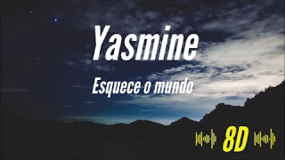 Yasmine - Esquece o mundo [8D AUDIO] 🎧