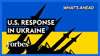 U.S. Military Response To Russia’s Attack On Ukraine Isn’t Enough - Steve Forbes | Forbes