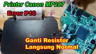 cara memperbaiki Printer Canon MP287 Error P10 mengganti resistor 302/301