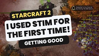 USING STIM FOR THE FIRST TIME! - Starcraft 2 - Getting Good - Silver League 1v1 Terran Vs Terran