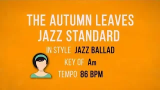 Autumn Leaves - Jazz Ballad - Karaoke Female Backing Track