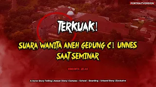 TERKUAK! Suara Wanita Aneh di Gedung C1 UNNES Seminar🤔 | #ObrolanHoror