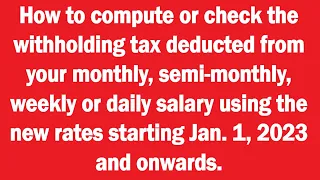 How to compute your withholding tax monthly, semi-monthly, weekly and daily using Jan 1 2023 rates