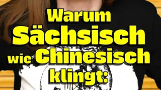 Warum Sächsisch wie Chinesisch klingt