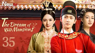 【ENG SUB】EP 35丨The Dream of Red Mansions丨红楼梦丨Yang Yang, Yang Mi, Sweet Li, Jiang Meng Jie