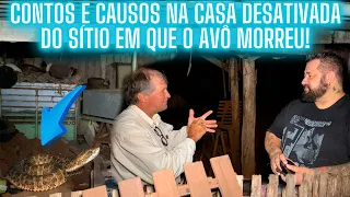 CONTOS E CAUSOS NA CASA DESATIVADA DO SÍTIO EM QUE O AVÔ M0RR3U!