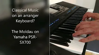 Classical music on an arranger keyboard? "The Moldau" by Bedrich Smetana on the Yamaha PSR-SX700